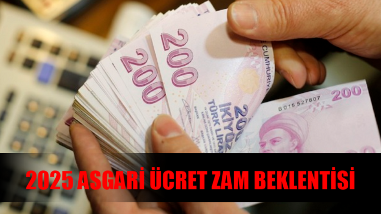 2025 Asgari Ücret Zammı 2 Ay Sonra Bu Rakam Olacak! 2025 Asgari Ücret Beklentisi Yüzdelik Hesaplandı! Flaş Rakam