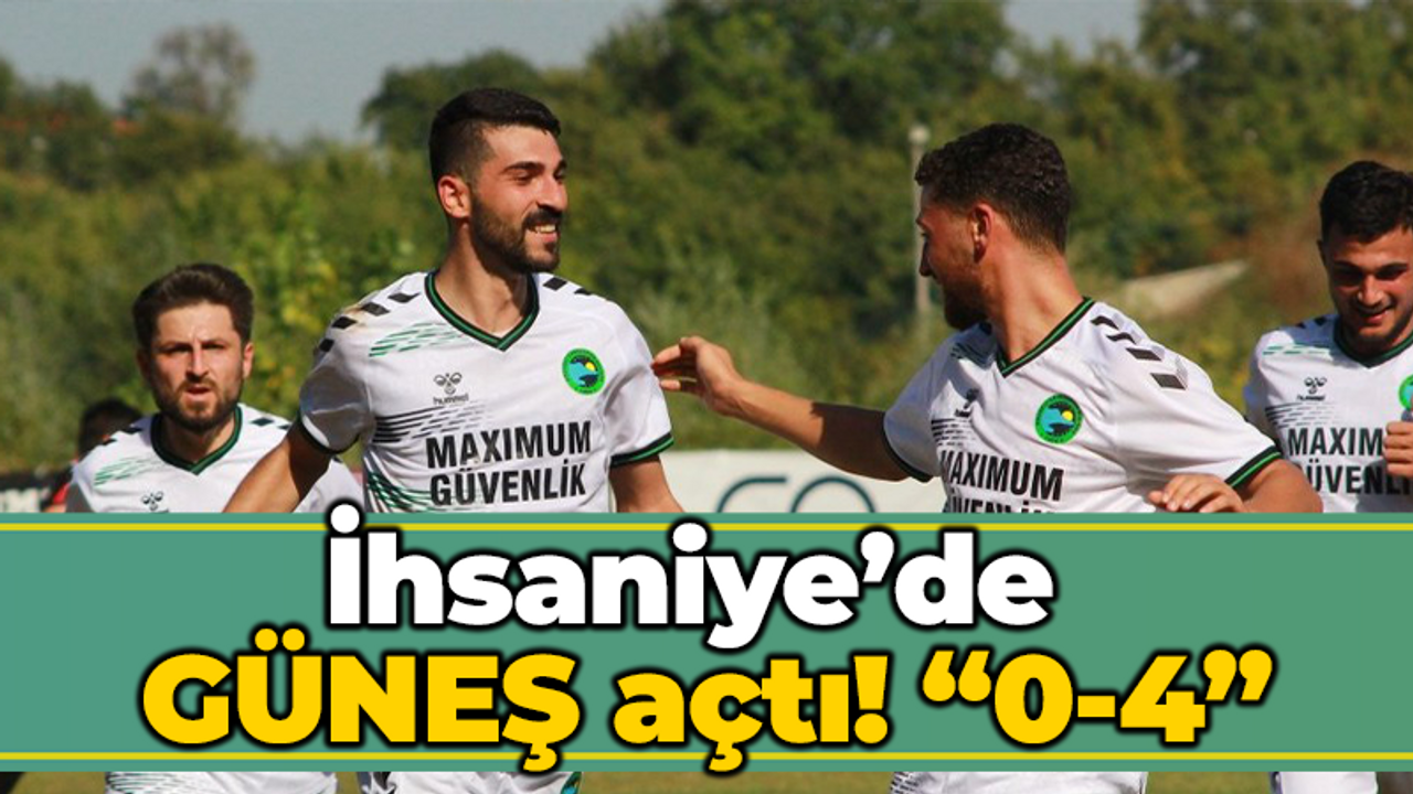 İhsaniye’de GÜNEŞ açtı! “0-4”