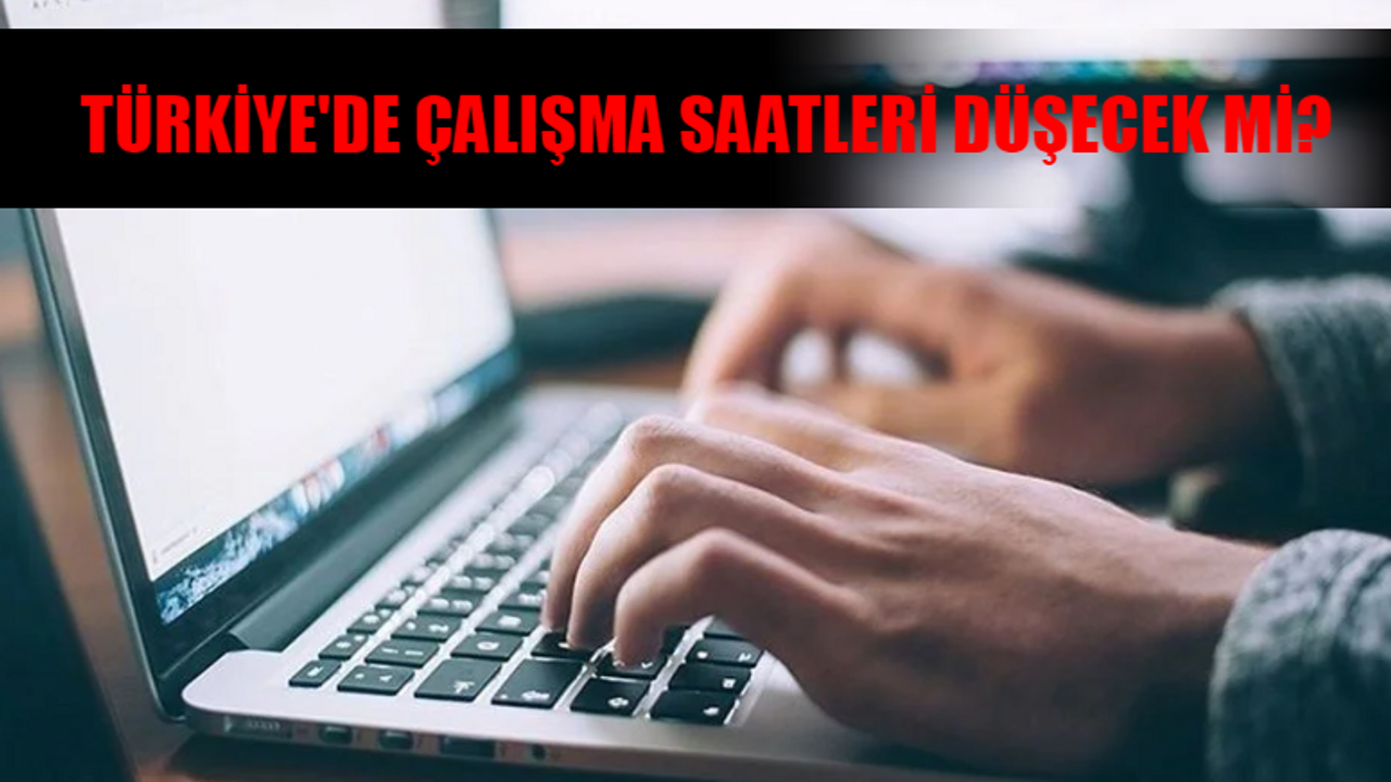 Mesai Saatleri Son Dakika Kararı: Türkiye Çalışma Saatleri Düşecek Mi? Kamu Özel Sektör Mesai Saatleri Değişecek Mi?