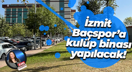 İzmit Baçspor’a kulüp binası yapılacak!