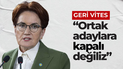 Meral Akşener'den geri vites: Ortak adaylara kapalı değiliz