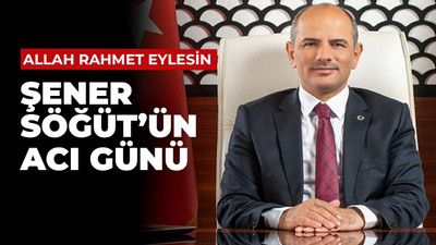 Şener Söğüt'ün acı günü