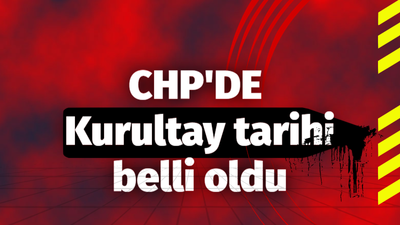 CHP'de kurultay tarihi belli oldu