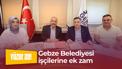 Gebze Belediyesi işçilerine yüzde 20 ek zam