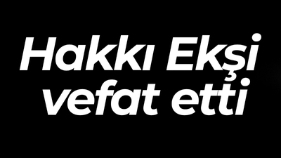 Hakkı Ekşi vefat etti