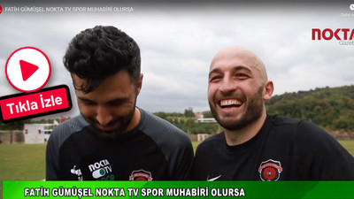 Fatih Gümüşel Nokta TV spor muhabiri oldu!