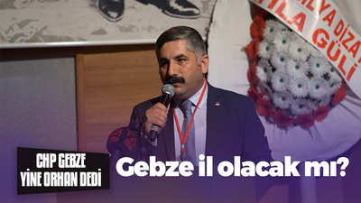 CHP Gebze’de yeniden Orhan!