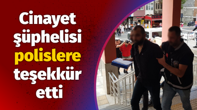 Halil Eser cinayetinde 11 şüpheli adliyede, cinayet şüphelisi polise teşekkür etti