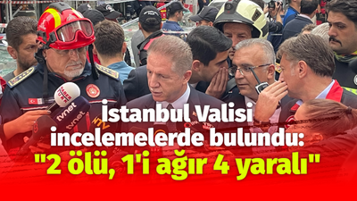 İstanbul Valisi Gül incelemelerde bulundu: "2 ölü, 1'i ağır 4 yaralı"