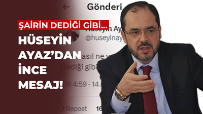 Hüseyin Ayaz’dan ince mesaj