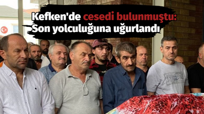 Kefken'de çantası bulunmuştu. Son yolculuğuna uğurlandı