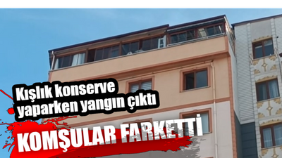 Kışlık konserve yaparken yangın çıktı