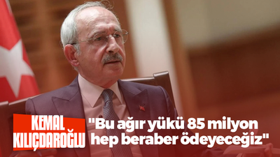 "Bu ağır yükü 85 milyon hep beraber ödeyeceğiz"