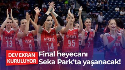 Final heyecanı Seka Park'ta yaşanacak!