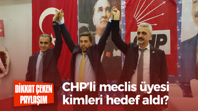 CHP’li meclis üyesi kimleri hedef aldı?