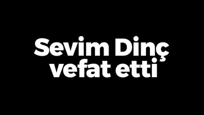 Sevim Dinç vefat etti