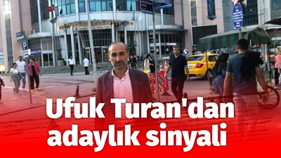 Ufuk Turan'dan adaylık sinyali