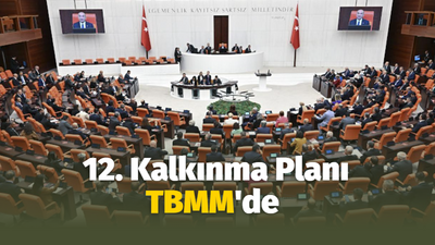 12. Kalkınma Planı TBMM'de