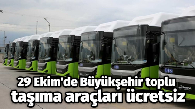 29 Ekim'de Büyükşehir toplu taşıma araçları ücretsiz