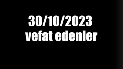 30/10/2023 vefat edenler