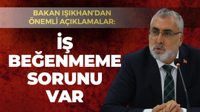 Bakan Vedat Işıkhan: Gençlerde iş beğenmeme sorunu var