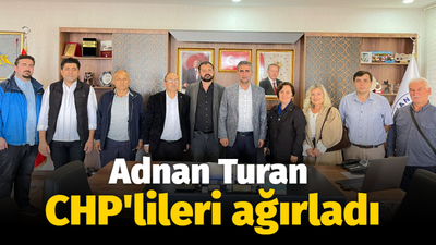 Adnan Turan CHP'lileri ağırladı