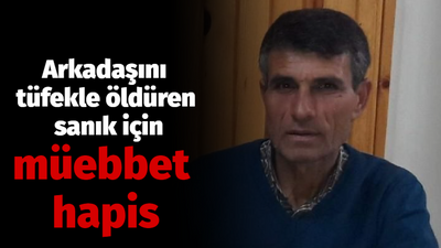 Arkadaşını av tüfeğiyle öldüren sanık için müebbet hapis istemi