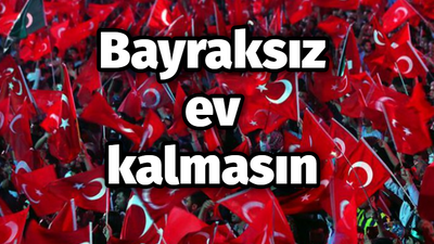 Bayraksız ev kalmasın