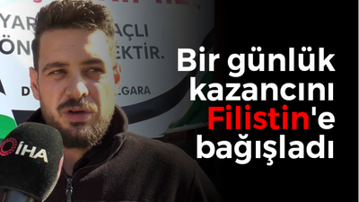 Bir günlük kazancını Filistin'e bağışladı