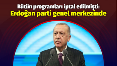 Bütün programları iptal edilmişti. Erdoğan parti genel merkezine gitti