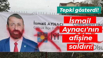 İsmail Aynacı'nın afişine saldırı!