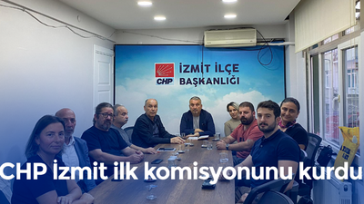 CHP İzmit ilk komisyonunu kurdu