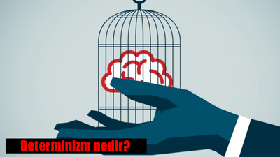 Determinizm nedir, determinizm ne demek?