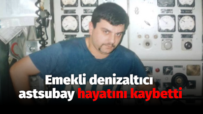 Emekli denizaltıcı astsubay hayatını kaybetti