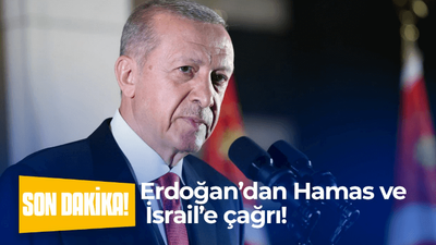 Erdoğan’dan Hamas ve İsrail’e çağrı!