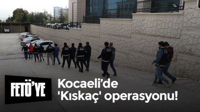 FETÖ’ye Kocaeli’de 'Kıskaç' operasyonu!