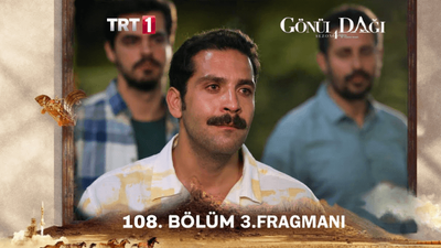 Gönül Dağı 108 Bölüm İzle! TRT1 Gönül Dağı Son Bölüm İzle Youtube Kesintisiz