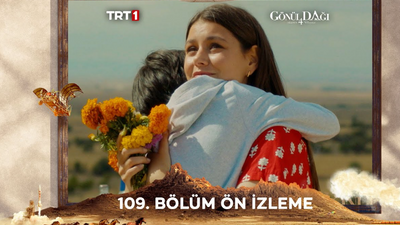 Gönül Dağı 109 Bölüm İzle! TRT1 Gönül Dağı Son Bölüm İzle Full HD Tek Parça