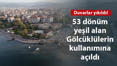 Duvarlar yıkıldı! 53 dönüm yeşil alan Gölcüklülerin kullanımına açıldı!