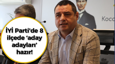 İYİ Parti’de 8 ilçede ‘aday adayları’ hazır!