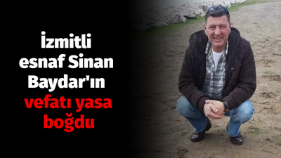 İzmitli esnaf Sinan Baydar'ın vefatı yasa boğdu