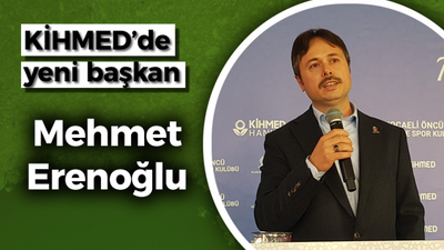 KİHMED’de yeni başkan Mehmet Erenoğlu