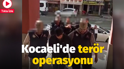 Kocaeli'de terör operasyonu