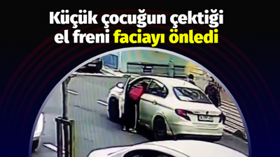 Küçük çocuğun çektiği el freni faciayı önledi