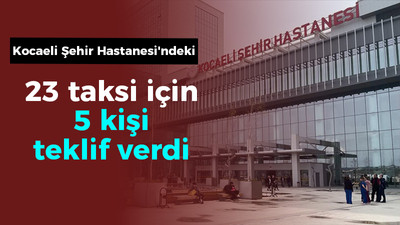 Şehir Hastanesi taksi durağı ihalesine sadece 5 kişi teklif verdi