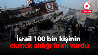 İsrail 100 bin kişinin ekmek aldığı fırını vurdu