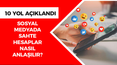 Sosyal medyada sahte hesapları anlamanın 10 yolu