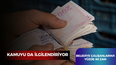 Belediye çalışanlarının mesai ücretlerine yüzde 86 zam geliyor!