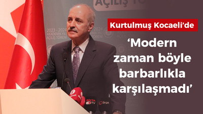 ‘Modern zaman böyle barbarlıkla karşılaşmadı’