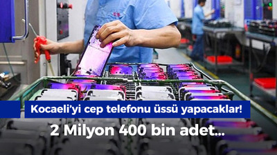 Kocaeli’yi cep telefonu üssü yapacaklar! 2 Milyon 400 bin adet…